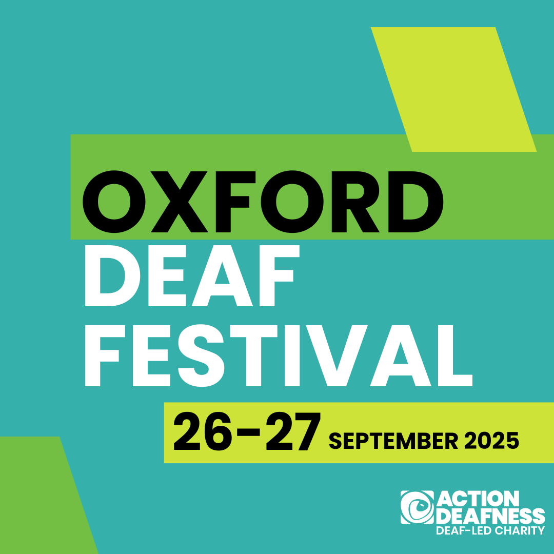 Action Deafness presents: Oxford Deaf Festival - Action Deafness - Deaf ...